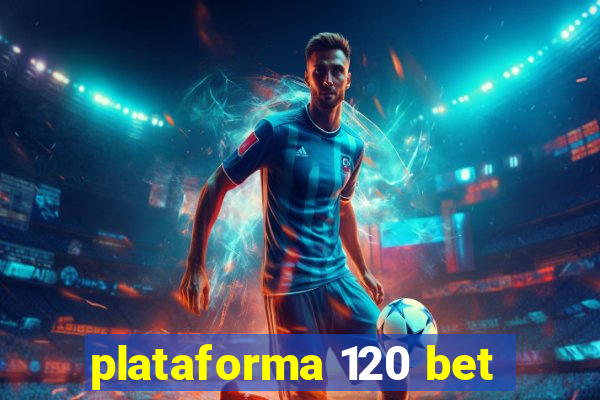 plataforma 120 bet